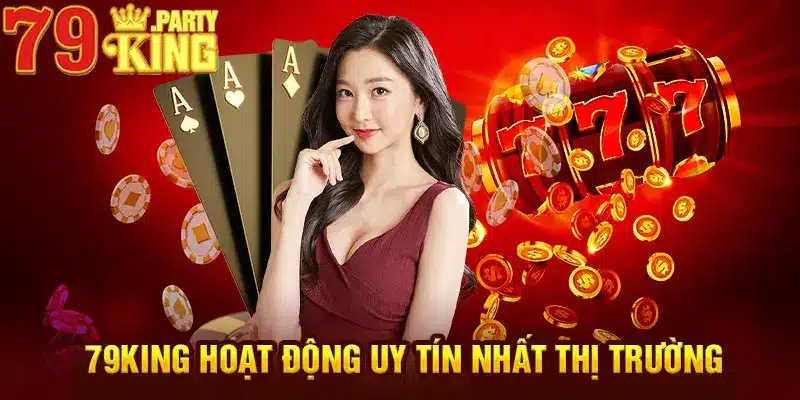 79King hoạt động uy tín nhất thị trường