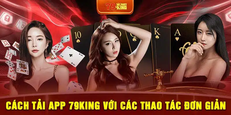 Cách tải app 79King với các thao tác đơn giản