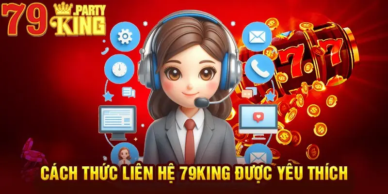 Cách thức liên hệ 79King được yêu thích