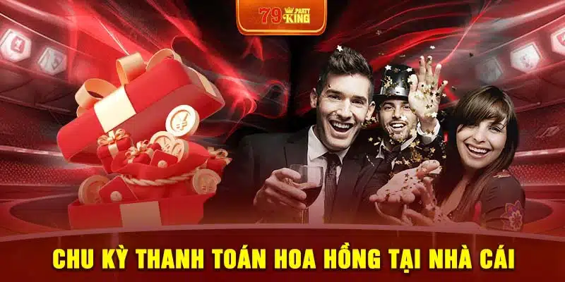 Chu kỳ thanh toán hoa hồng tại nhà cái