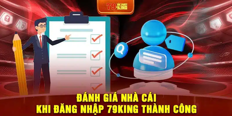 Đánh giá nhà cái khi đăng nhập 79King thành công