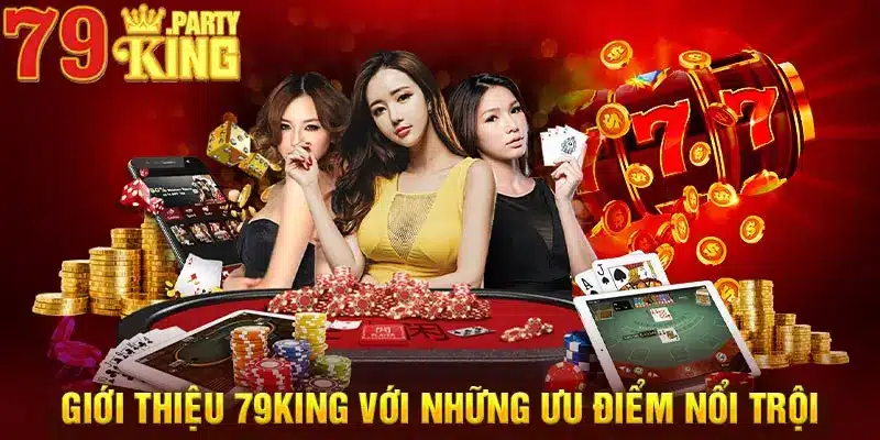 Giới thiệu 79KING với những ưu điểm nổi trội