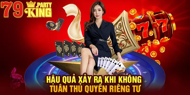 Hậu quả xảy ra khi không tuân thủ quyền riêng tư