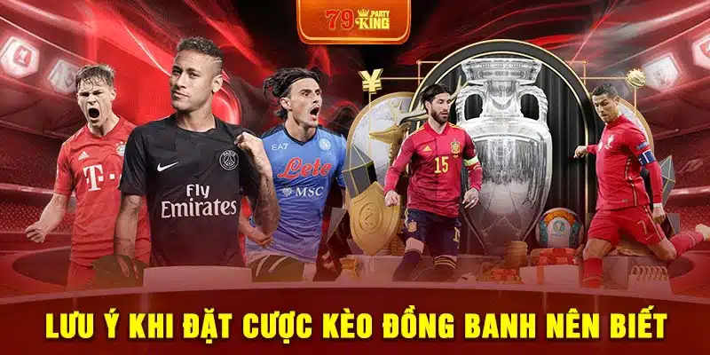 Lưu ý khi đặt cược kèo đồng banh nên biết