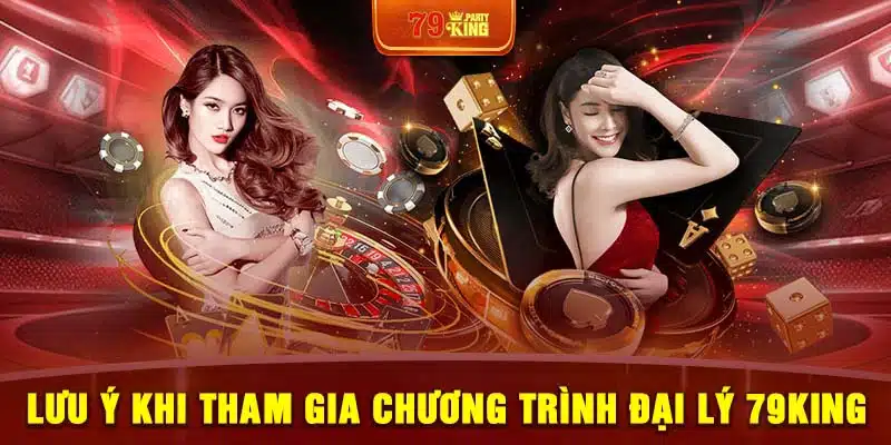 Lưu ý khi tham gia chương trình đại lý 79King