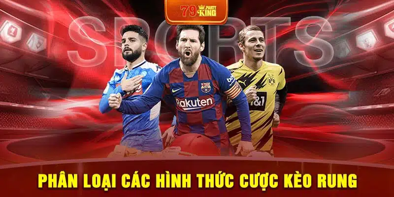 Phân loại các hình thức cược kèo rung