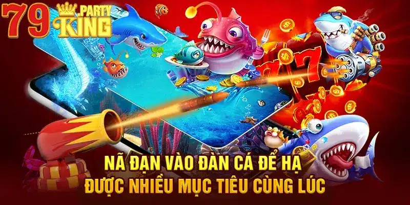 Nã đạn vào đàn cá để hạ được nhiều mục tiêu cùng lúc 