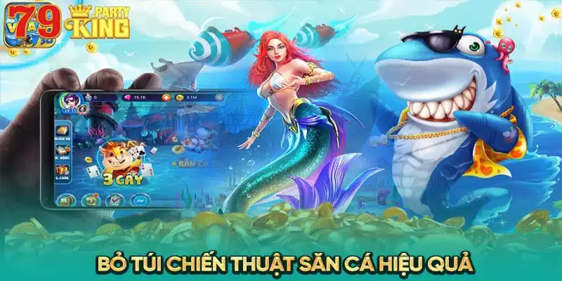 Bỏ túi chiến thuật săn cá hiệu quả