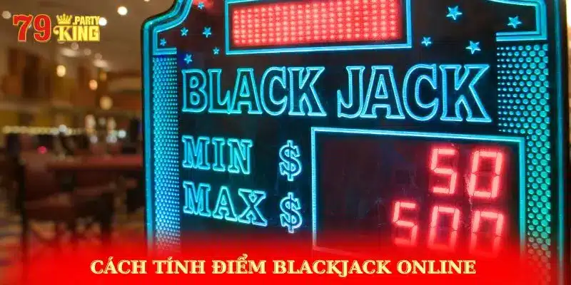 Cách tính điểm Blackjack online