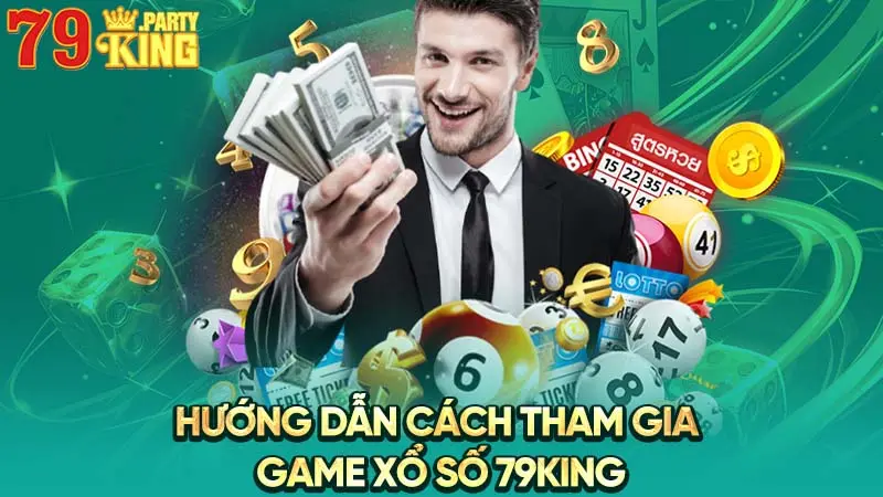 Hướng dẫn cách tham gia game xổ số trực tuyến 79King