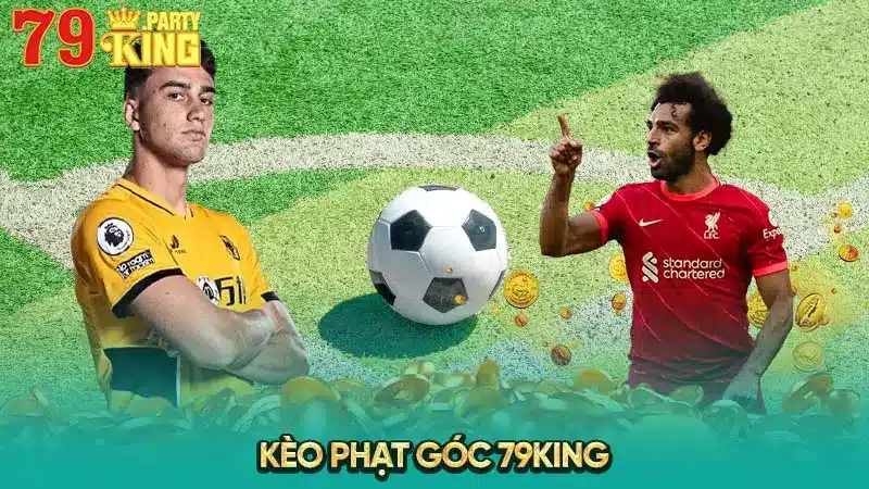 kèo phạt góc 79king party