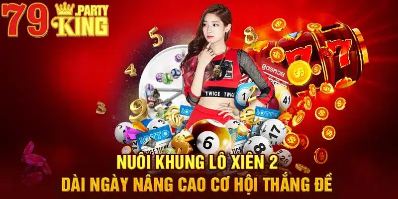 Nuôi khung dài ngày nâng cao cơ hội thắng đề 