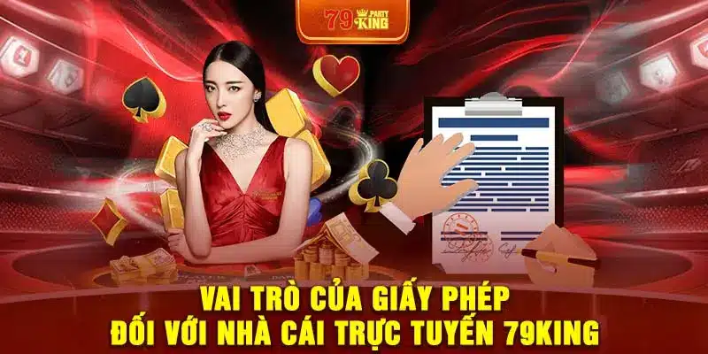 Vai trò của giấy phép đối với nhà cái trực tuyến như 79King