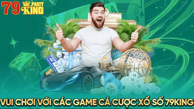 Vui chơi với các game cá cược xổ số 79King